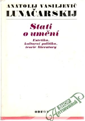Stati o umění (Estetika, kultúrna politika, teoria literatúry) - Lunačarskij Anatolij Vasiljevič