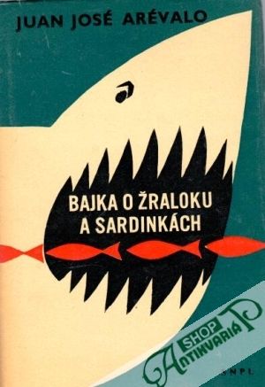Bajka o žraloku a sardinkách - Arévalo Juan José