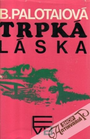 Trpká láska - Palotaiová B.