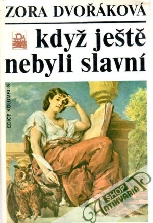 Když ještě nebyli slavní - Dvořáková Zora