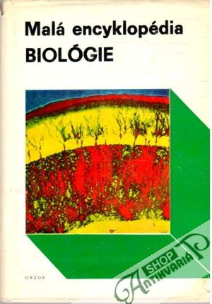 Malá encyklopédia biológie - Betina Vladimír a kol.