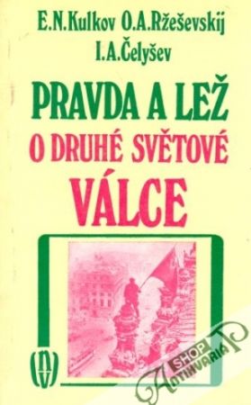 Pravda a lež o druhé světové válce - Kulkov E. a kolektív
