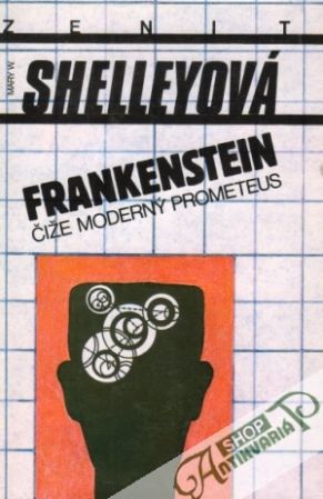 Frankenstein čiže moderný Prometeus - Shelleyová Mary W.