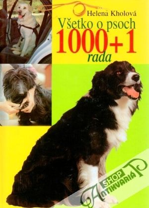 Všetko o psoch (1000+1 rada) - Kholová Helena