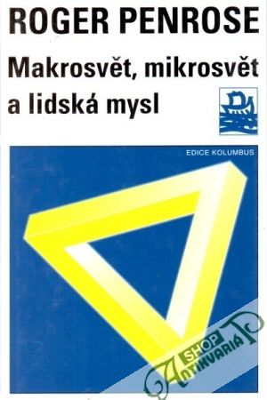 Makrosvět, mikrosvět a lidská mysl - Penrose Roger