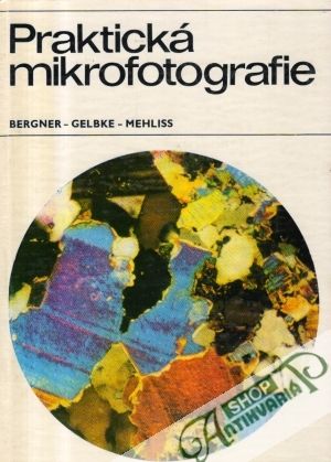 Praktická mikrofotografie - Bergner, Gelbke, Mehliss