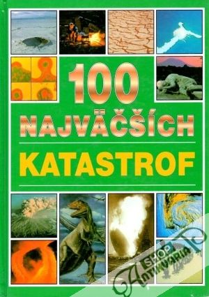 100 najväčších katastrof - Kolektív autorov