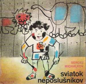 Sviatok neposlušníkov - Michalkov Sergej