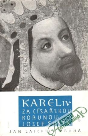 Karel IV. (za císařskou korunou) - Šusta Josef