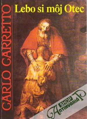 Lebo si môj Otec - Carretto Carlo