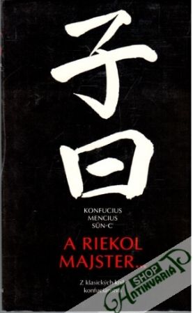 A riekol majster... - Konfucius