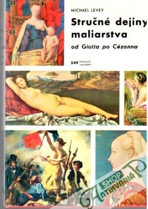 Stručné dejiny maliarstva od Giotta po Cézanna - Levey Michael