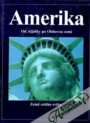Amerika (od Aljašky po Ohňovou zemi) - kolektív autorov