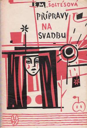 Prípravy na svadbu - Šoltésová Elena Maróthy