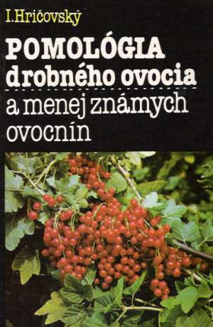 Pomológia drobného ovocia a menej známych ovocnín - Hričovský Ivan