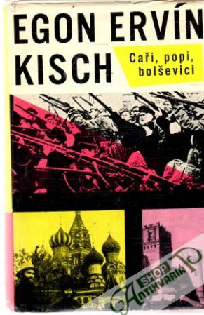 Caři, popi, bolševici - Kisch Egon Erbín