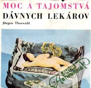 Moc a tajomstvá dávnych lekárov - Thorwald Jurgen