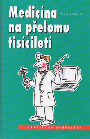 Medicína na přelomu tisíciletí - Schreiber Vratislav