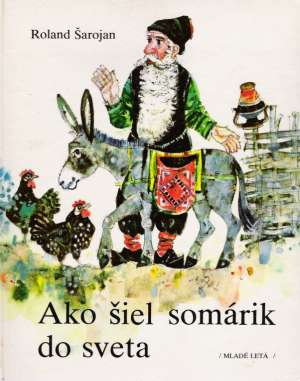 Ako šiel somárik do sveta - Šarojan Roland