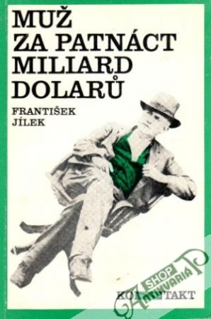 Muž za patnáct miliard dolarů - Jílek František