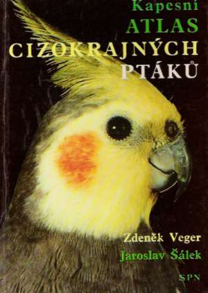 Kapesní atlas cizokrajných ptákú - Veger Zdeněk, Šálek Jaroslav