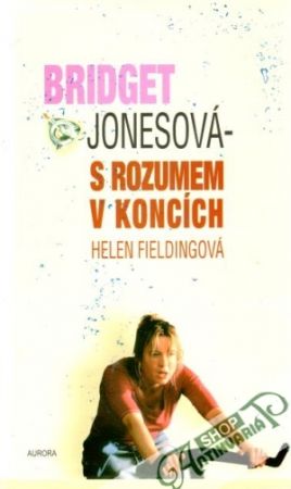Bridget Jonesová - s rozumem v koncích - Fieldingová Helen