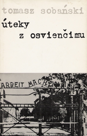 Úteky z Osvienčimu - Sobański Tomasz