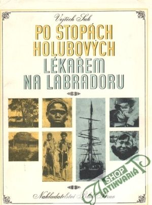 Po stopách Holubových, Lékařem na Labradoru - Suk Vojtěch
