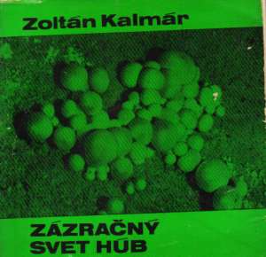Zázračný svet húb - Kalmár Zoltán