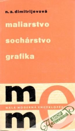 Maliarstvo, sochárstvo, grafika - Dimitrijevová N.A.