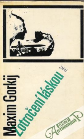 Zotročení láskou - Gorkij Maxim
