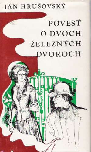 POVESŤ O DVOCH ŽELEZNÝCH DVOROCH - Hrušovský J.