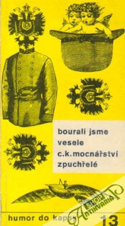 Bourali jsme vesele c.k. mocnářství zpuchřelé - Pešta Pavel