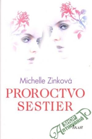 Proroctvo sestier - Zinková Michelle