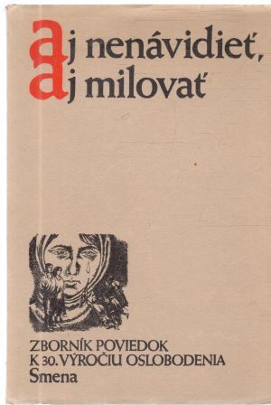 Aj nenávidieť, aj milovať - kolektív autorov