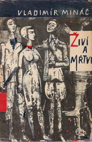 Živí a mŕtvi - Mináč Vladimír