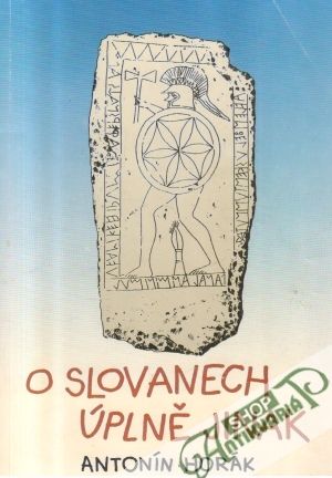 O Slovanech úplně jinak - Horák Antonín
