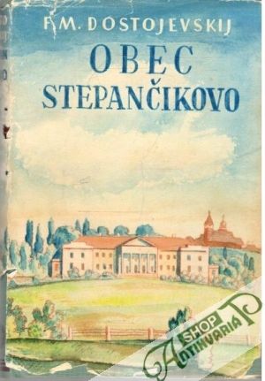 Obec Stepančikovo - Dostojevskij Fiodor Michajlovič