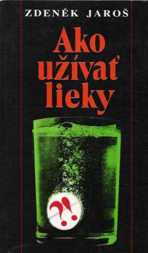 Ako užívať lieky - Jaroš Zdeněk