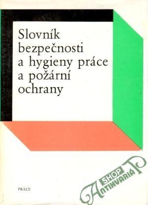 Slovník bezpečnosti a hygieny práce a požární ochrany - Pechar Jaroslav a kolektív