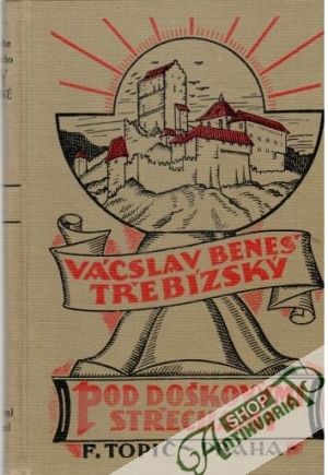 Pod doškovými střechami - Beneš - Třebízský Vácslav