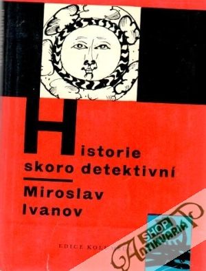 Historie skoro detektivní - Ivanov Miroslav