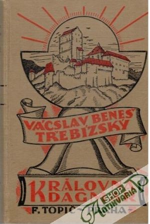 Královna Dagmar - Beneš - Třebízský Vácslav