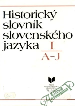 Historický slovník slovenského jazyka I. (A-J) - Majtán Milan