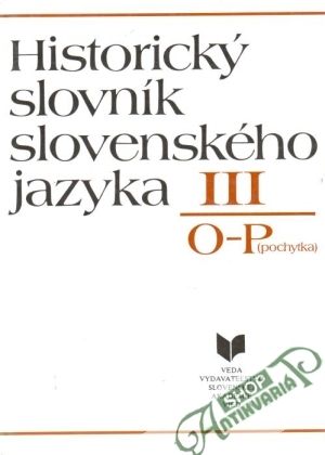 Historický slovník slovenského jazyka III. (O-P) - Majtán Milan