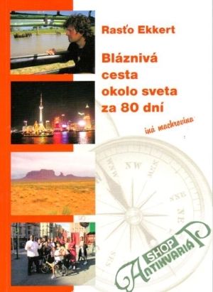 Bláznivá cesta okolo sveta za 80 dní - Ekkert Rasťo