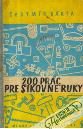 200 prác pre šikovné ruky - Bárta Čestmír