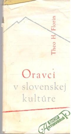 Oravci v slovenskej kultúre - Florin T.H.