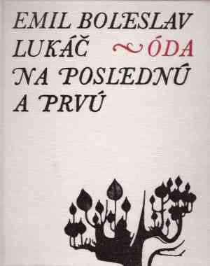 Óda na poslednú a prvú - Lukáč Emil Boleslav