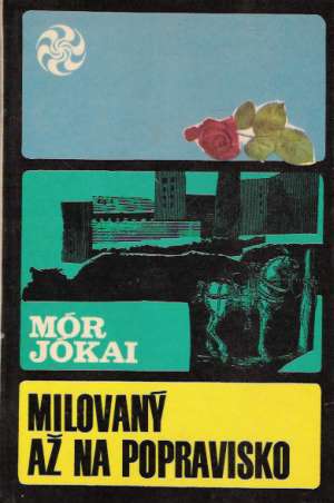 Milovaný až na popravisko - Jókai Mór